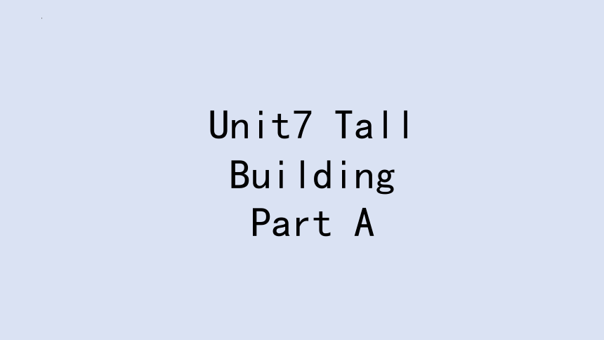 Unit 7 Tall Buildings Part A 课件(共20张PPT)