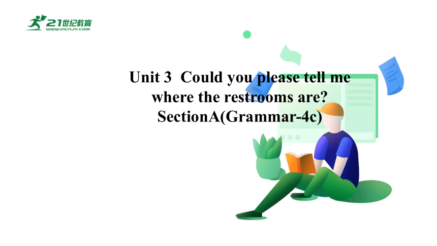 【新课标】Unit 3 SectionA(Grammar-4c)课件新目标九年级Unit3 Could you please tell me where the restrooms are)