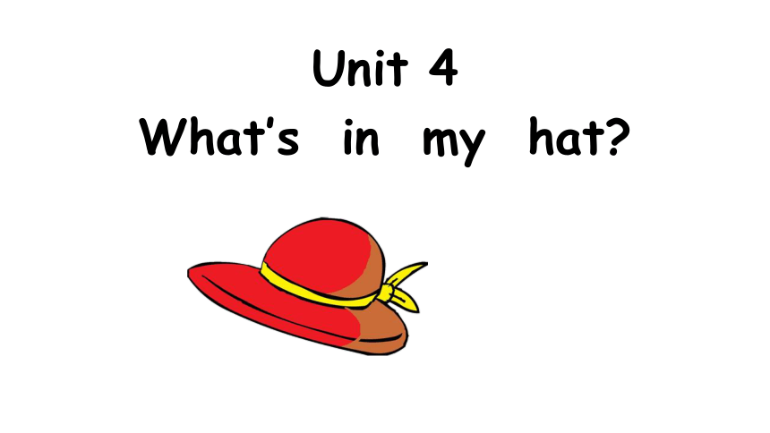 Unit4 What' in my hat? 第一课时课件