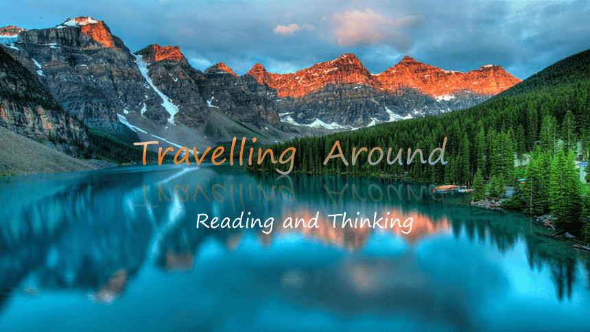 人教版（2019）必修第一册Unit 2 Travelling Around Reading and thinking 课件(共29张PPT，内镶嵌视频)