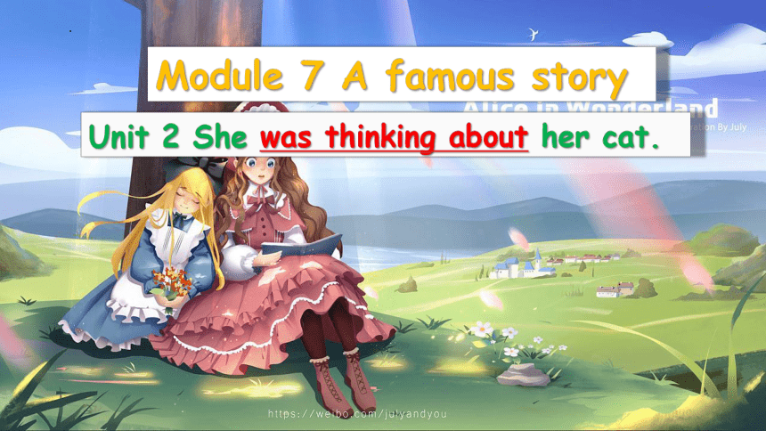 Module 7 A famous story Unit 2课件 +嵌入视频(共27张PPT)
