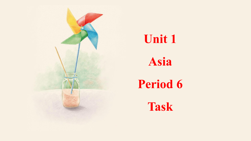 牛津译林版九年级下册Unit 1 Asia Period 6 Task 课件 (共17张PPT)