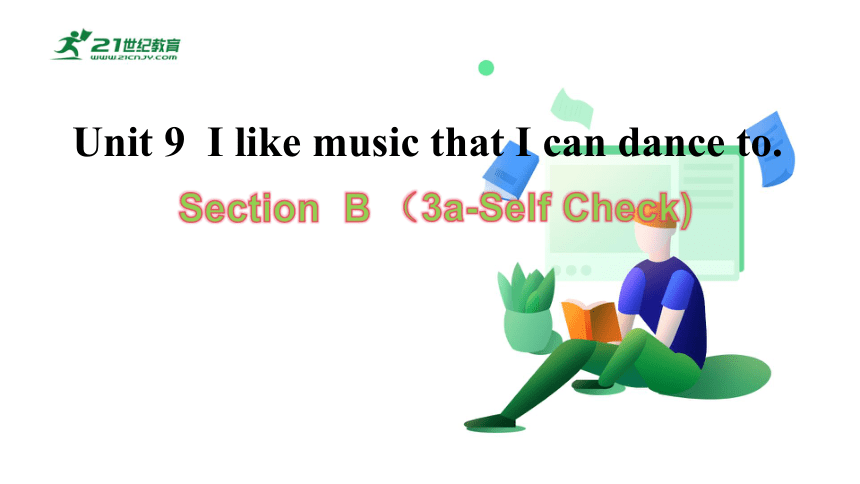 【新课标】Unit 9 SectionB(3a-Self check)课件（新目标九年级Unit9I like music that I can dance to)