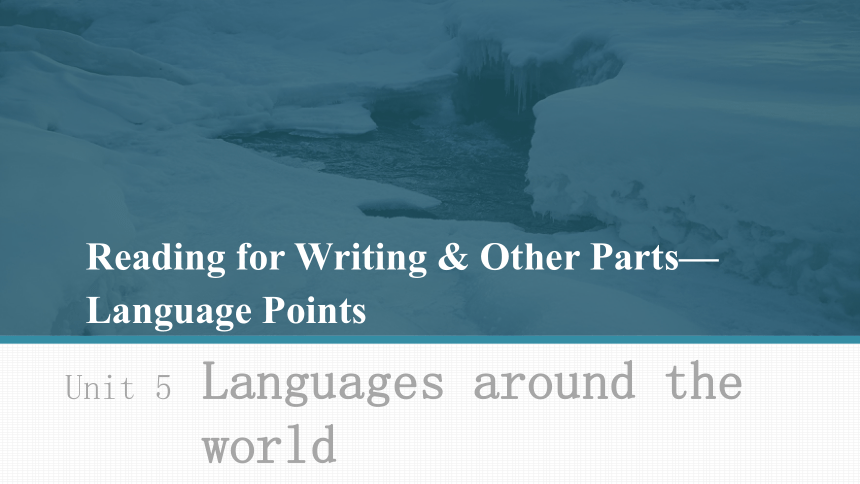 人教版（2019）必修 第一册Unit 5 Languages around the world  Reading for Writing & Other Parts课件(共22张PPT)