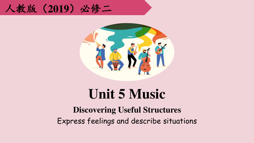人教版（2019）必修二  Unit 5  Music Discovering Useful Structures课件(共24张PPT)
