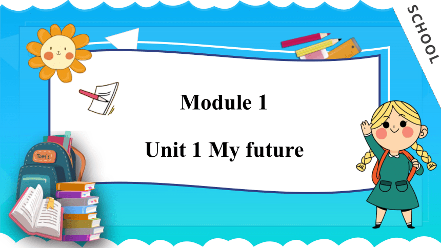 Module 1 Unit 1 My future  课件(共65张PPT)