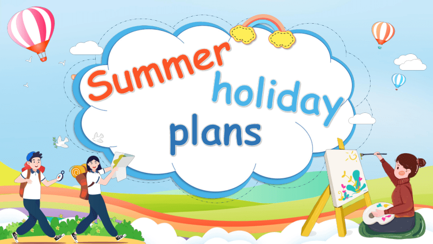 Unit 7 Summer holiday plans课件(共26张PPT)