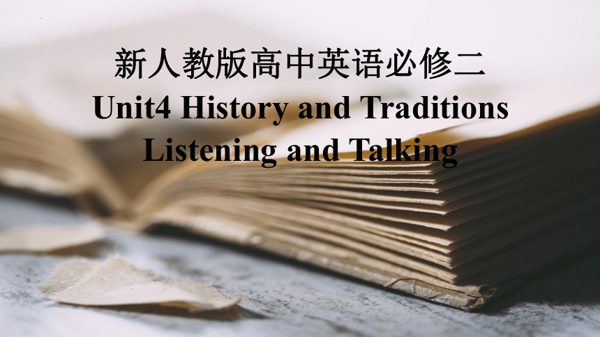 人教版（2019）  必修第二册  Unit 4 History and Traditions  Listening and Talking课件(共20张PPT 内嵌音频)