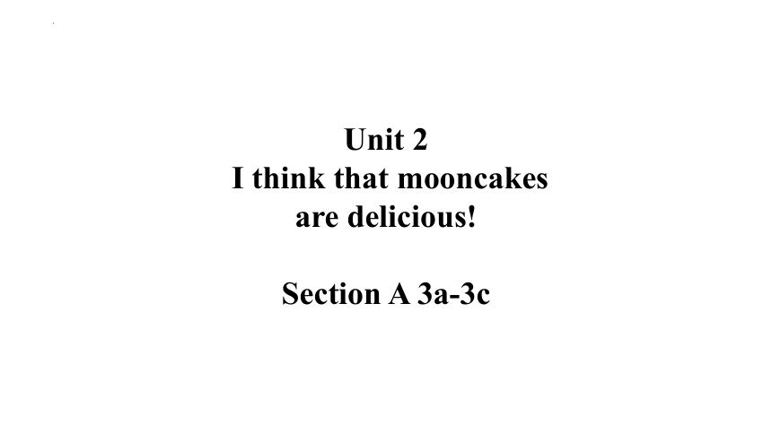 Unit 2  I think that mooncakes are delicious! Section A 3a-3c 课件 (共32张PPT)人教版九年级英语全册