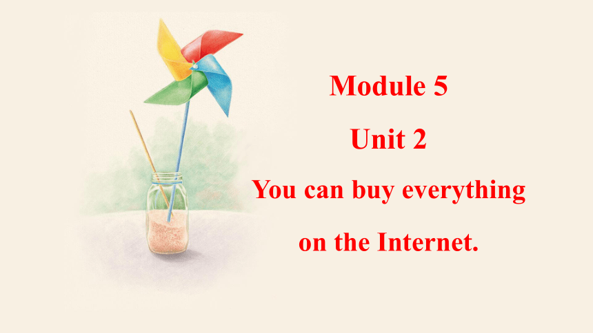 Module 5 Unit 2 You can buy everything on the Internet.  课件+嵌入音频 (共32张PPT)