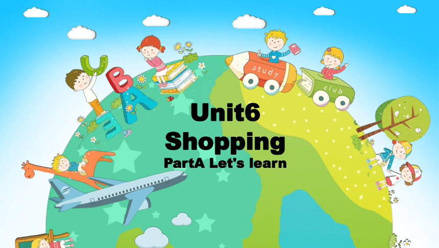 Unit 6 Shopping Part A Let's learn 课件（共45张PPT）