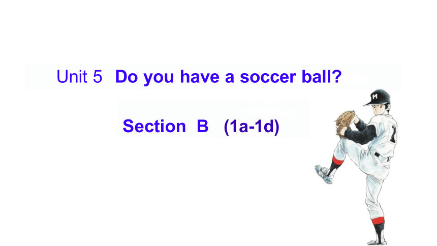 Unit 5Do you have a soccer ball Section B 1a-1d课件＋音频(共16张PPT) 人教版七年级英语上册