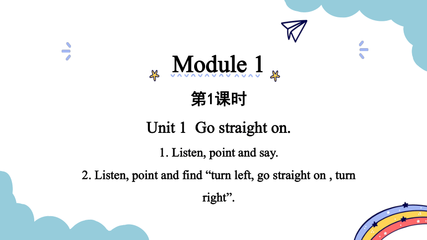 Module 1 Unit 1  Go straight on. period 1 - period 2 课件（共30张PPT)