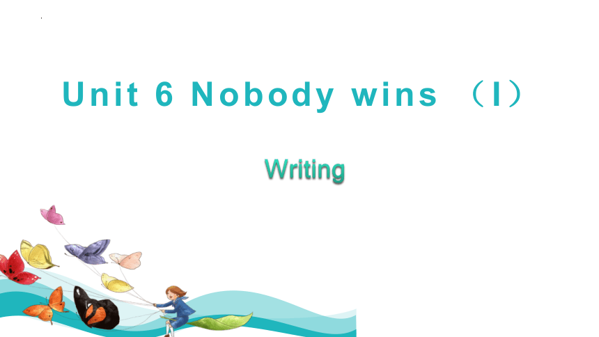 Unit 6 Nobody wins  Period 4：Writing（课件）(共30张PPT) 八年级英语上册（牛津上海版）