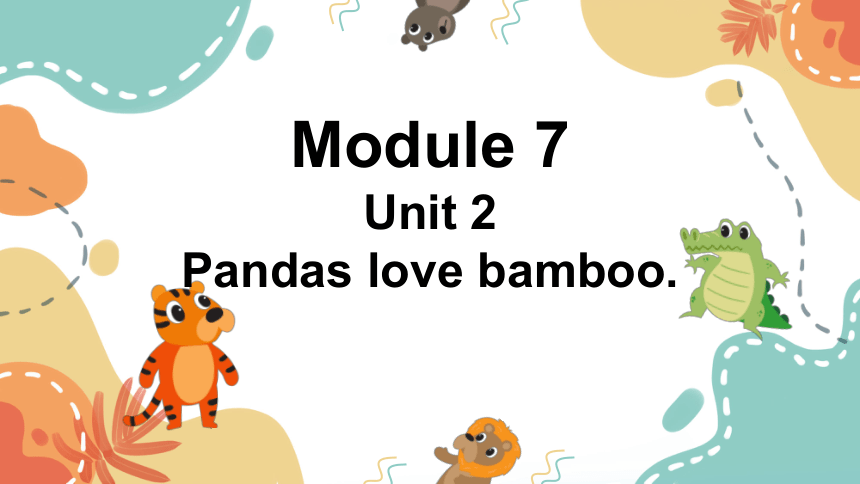 Module 7 Unit 2  Pandas love bamboo 课件(共22张PPT)