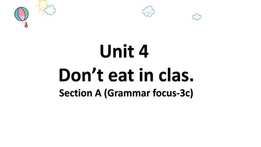 Unit 4 Don't eat in class. Section A (Grammar focus-3c)课件(共25张PPT)2023-2024学年人教版英语七年级下册