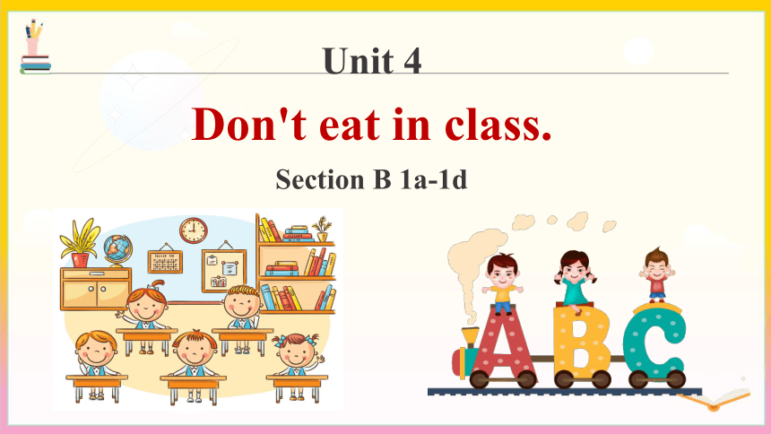 Unit 4 Don't eat in class Section B1a-1d课件＋音频(共37张PPT)人教版七年级下册