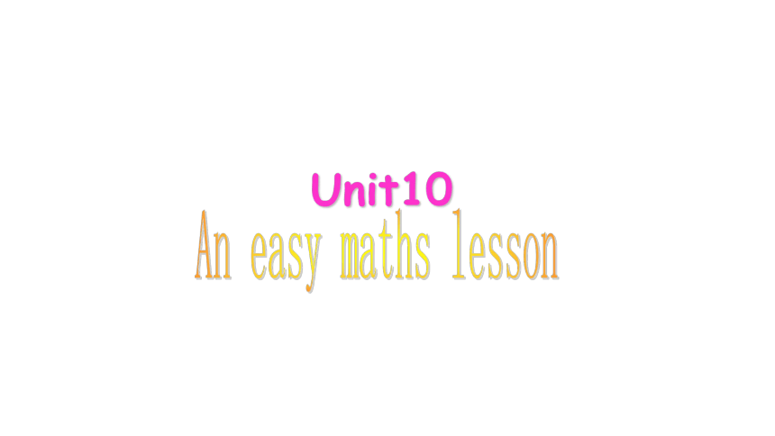 Unit10 An easy maths lesson 第三课时课件