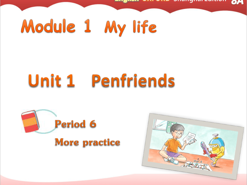 牛津上海版（试用本） Module 1 My life Unit 1 PenfriendsMore practice课件(共14张PPT)