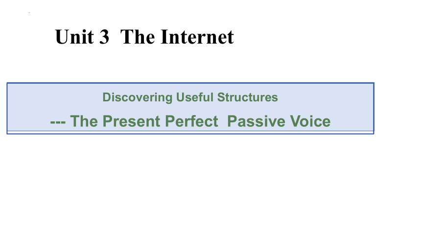 人教版（2019） 必修第二册  Unit 3 The Internet  Discovering Useful Structures课件（共15张PPT）