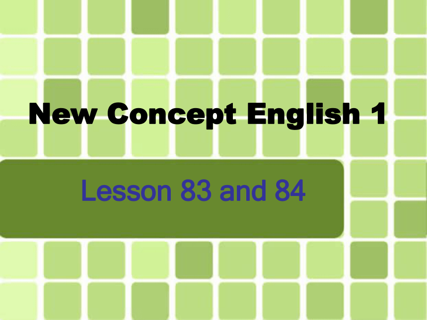 新概念英语第一册Lesson83--84课件（共31张PPT）