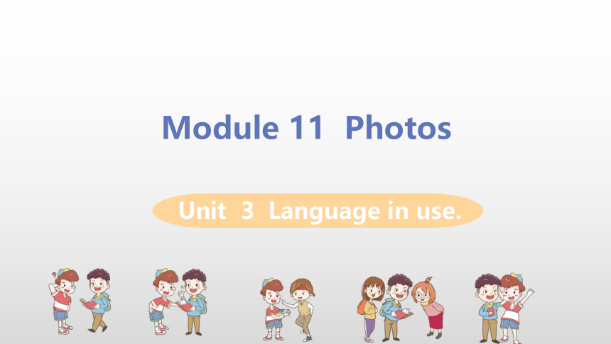 M11  PhotosUnit 3 Language in use-初中英语外研版九年级上册课件（28张PPT内嵌音频）
