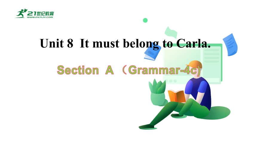 【新课标】Unit 8 SectionA(Grammar-4c)课件（新目标九年级Unit8 It must belong to Carla )