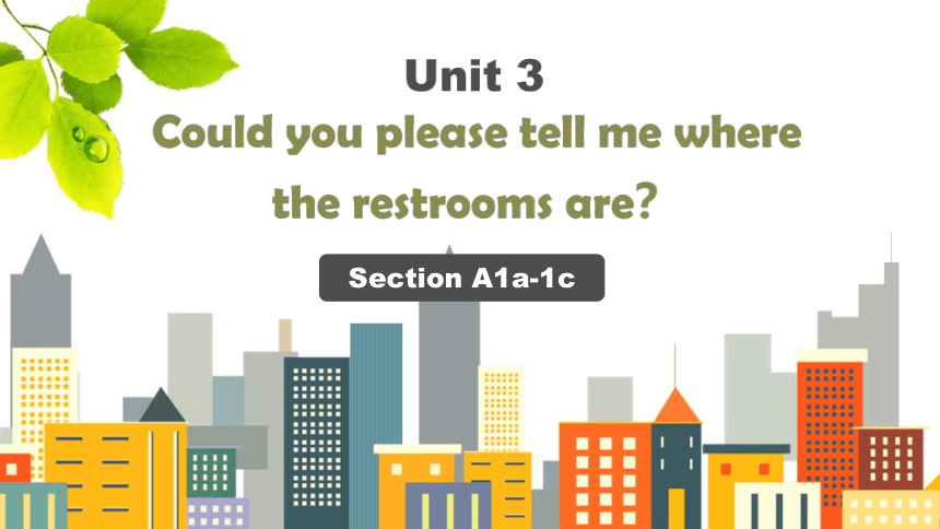 Unit 3 Could you please tell me where the restrooms are? SectionA 1a-1c 课件 +嵌入音频(共39张PPT)