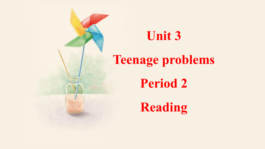 Unit 3 Teenage problems  Reading 课件+嵌入音频(共29张PPT)