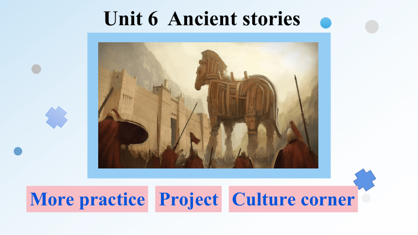 Unit  6  Ancient storiesMore practice课件（牛津深圳版八年级上册）
