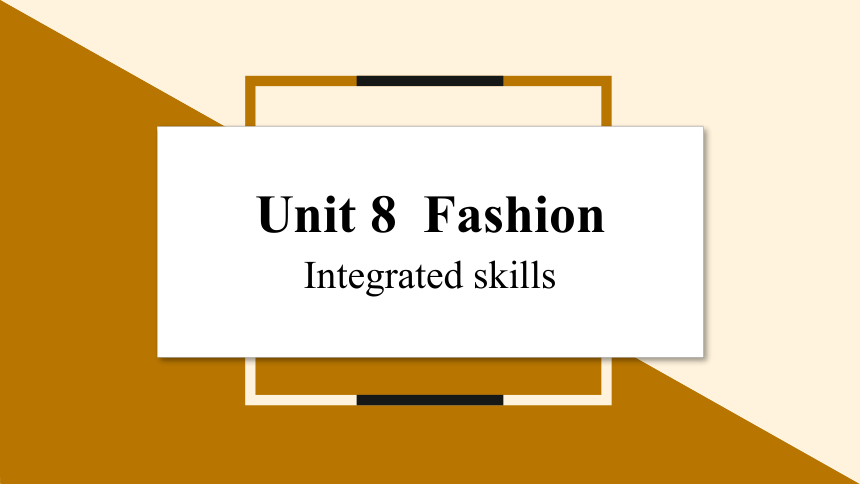 Unit 8 Fashion Period 4 Integrated skills课件（26张PPT，无音频）