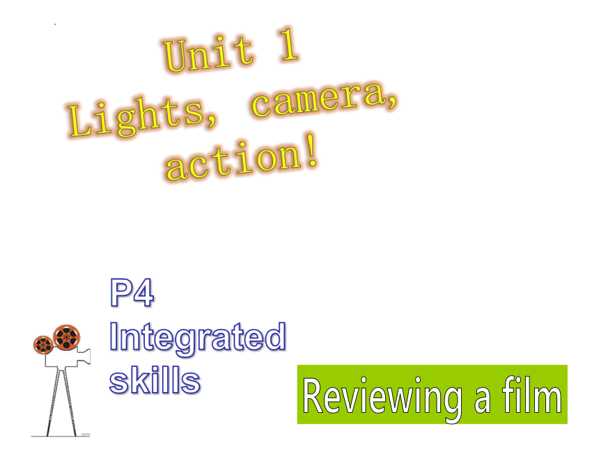 牛津译林版（2019）必修 第二册Unit 1 Lights,camera,action! Integrated skills课件（共18张ppt）
