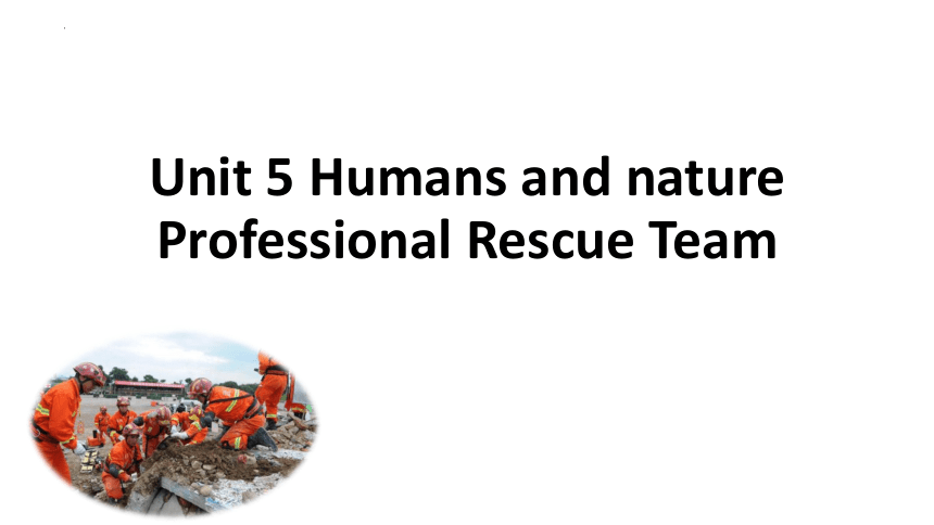 北师大版（2019）必修第二册Unit 5 Humans and nature Lesson 2 Professional Rescue Team 课件(共20张PPT)