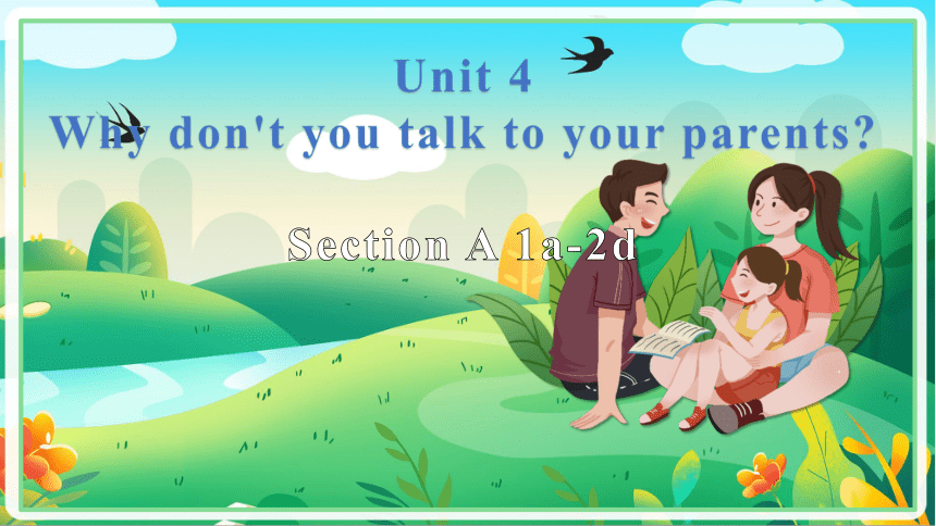 Unit 4 Why don't you talk to your parents?  Section A  1a-2d (共37张PPT，内嵌音频)