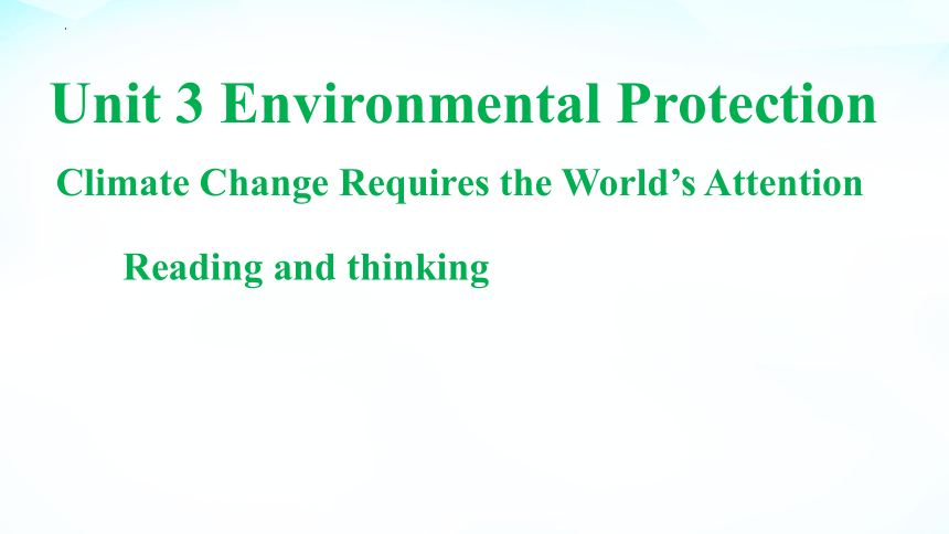 人教版（2019） 选择性必修第三册  Unit 3 Environmental Protection  Reading and Thinking课件(共23张PPT，内嵌视频)