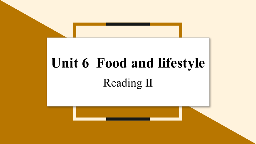 Unit 6 Food and lifestyle  Period 2 Reading II课件（9张PPT）