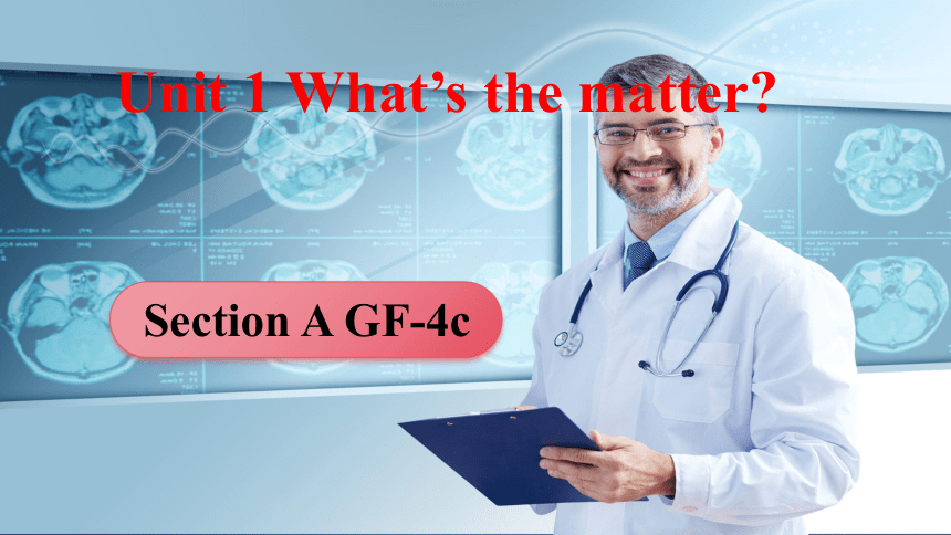 Unit 1 What's the matter? Section A GF-4c课件(共18张PPT)