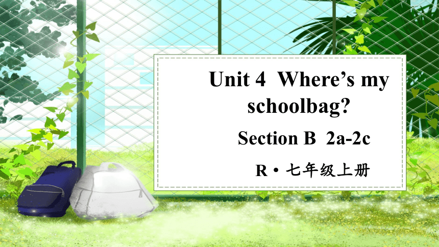 Unit4  Where's my  schoolbag SectionB 2a-2c 课件＋音频(共32张PPT) 人教版英语七年级上册