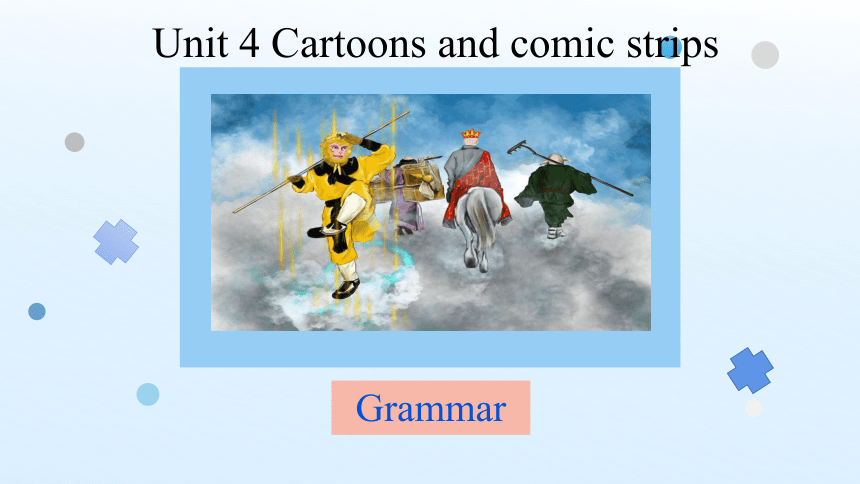 Unit 4 Cartoons and comic strips Grammar课件（牛津深圳版八年级下册）