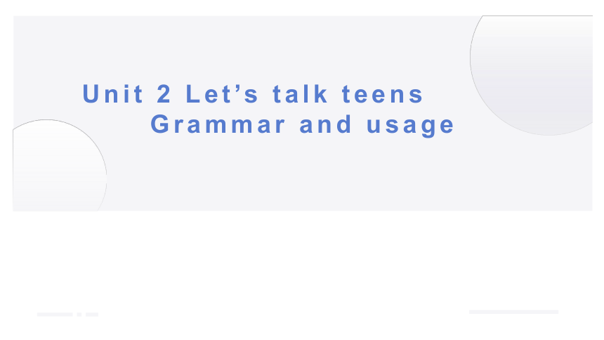 牛津译林版（2020）必修第一册Unit2Let's talk teens Grammar and usage课件 (共46张PPT)