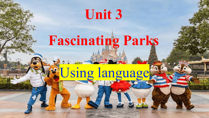 人教版（2019）  选择性必修第一册  Unit 3 Fascinating Parks  Using Language课件(共16张PPT)