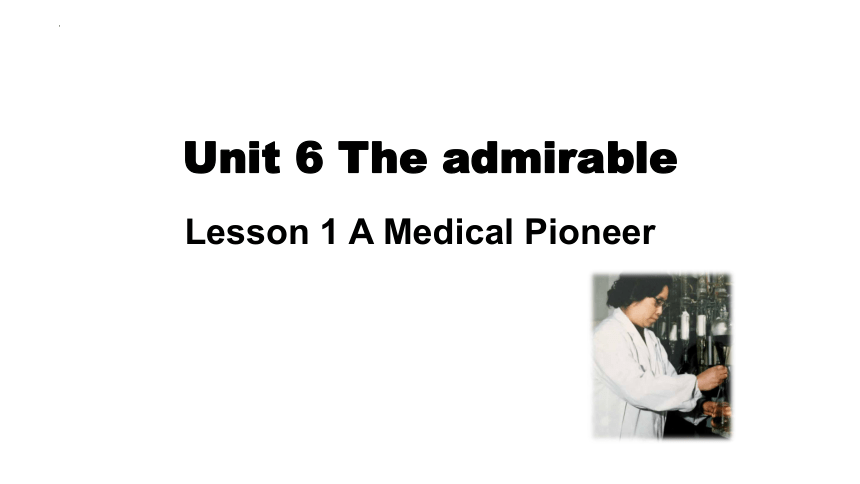 北师大版（2019）  必修第二册  Unit 6 The Admirable  Lesson 1 A medical pioneer课件(共21张PPT)