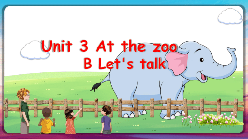 Unit 3 At the zoo Patr B Let's talk 课件（共32张PPT）