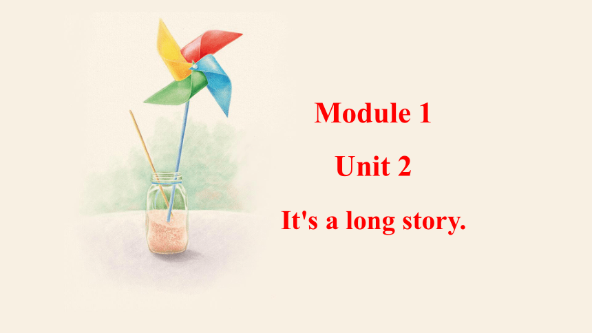 外研版九年级下册Module 1 Unit 2 It's a long story. 课件(共28张PPT，内嵌音频)