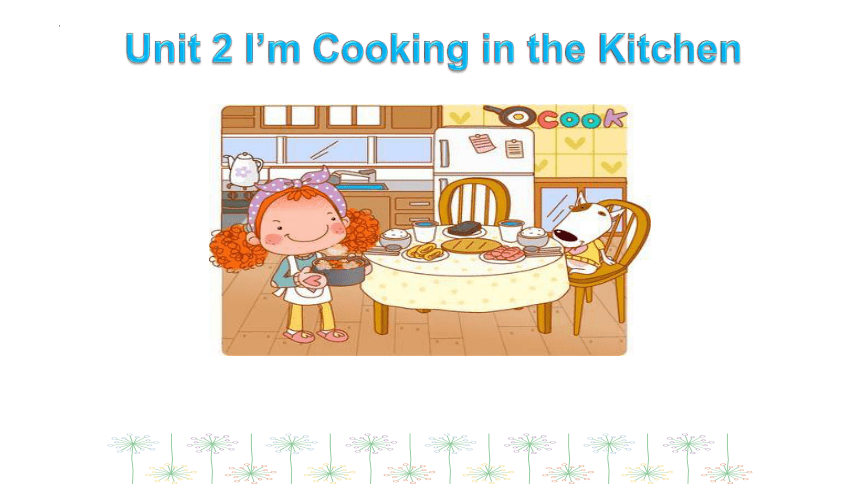 Unit 2 I’m Cooking in the Kitchen  第一课时课件(共16张PPT)
