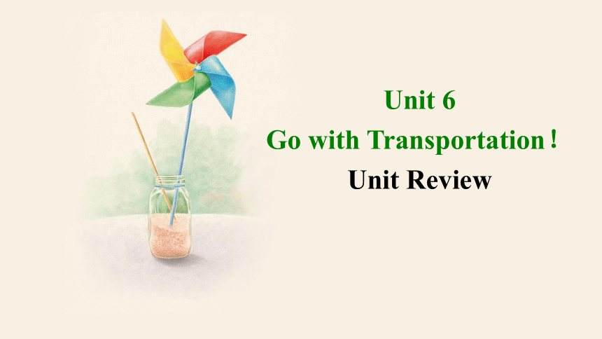 Unit 6  Go With Transportation ! Unit Review 课件 +嵌入音频(共17张PPT)