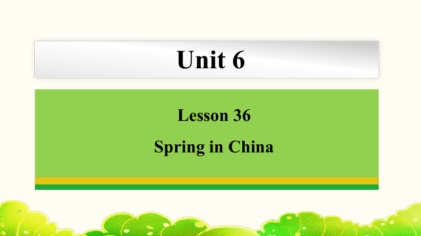 Unit 6 Lesson 36 Spring in China 课件(共24张PPT)2023-2024学年冀教版英语七年级下册