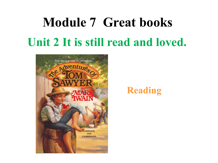 Module 7 Great books Unit 2 It is still read and loved 课件（外研版九年级上册）