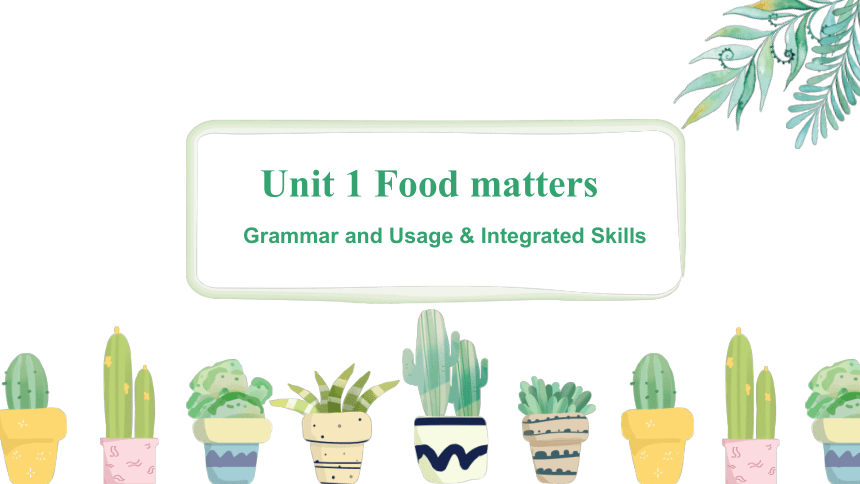 牛津译林版（2020）选择性必修第一册   Unit 1 Food matters Grammar and Usage  课件（共35张PPT）