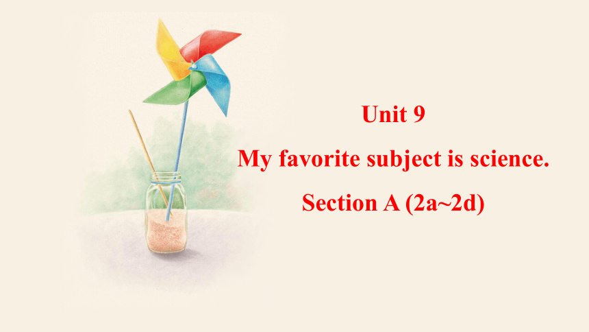 人教版英语七年级上册Unit 9 My favorite subject is science.Section A (2a~2d) 课件 （共21张PPT，内嵌音频）